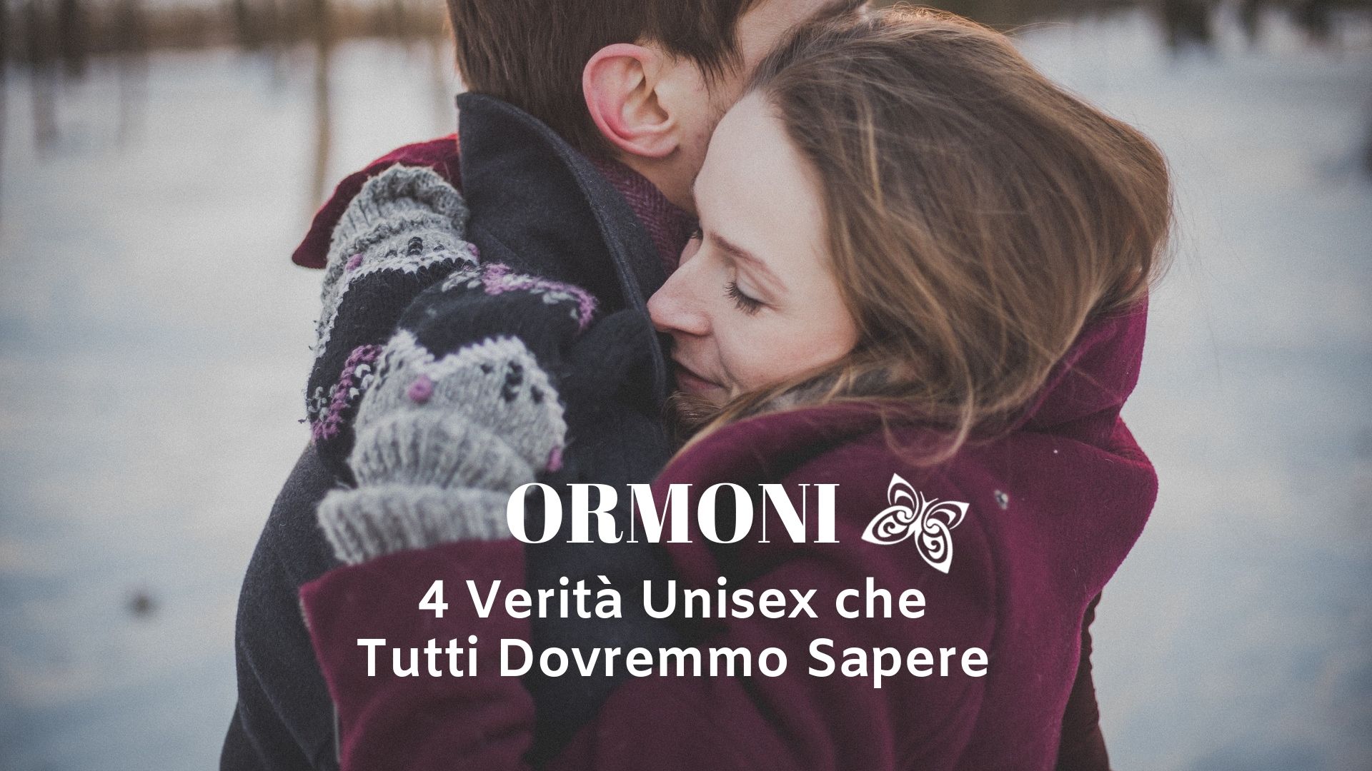 ORMONI – 4 Verità Unisex che Tutti Dovremmo Sapere